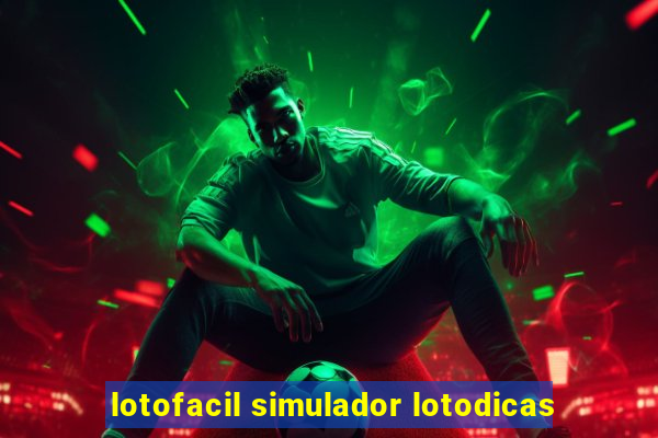 lotofacil simulador lotodicas